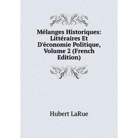 

Книга Mélanges Historiques: littéraire s Et D'économie Politique, Volume 2