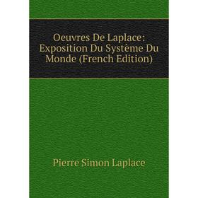 

Книга Oeuvres de Laplace: Exposition Du Système du monde
