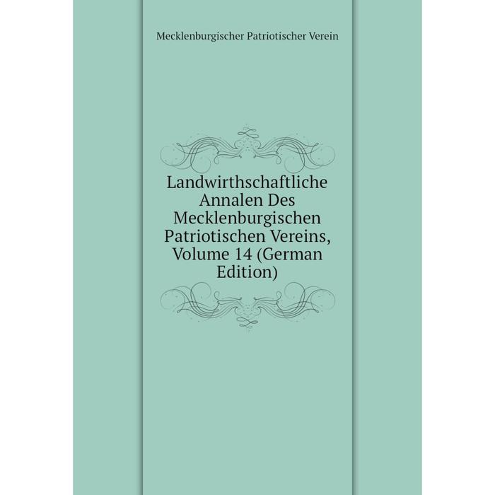 фото Книга landwirthschaftliche annalen des mecklenburgischen patriotischen vereins, volume 14 nobel press