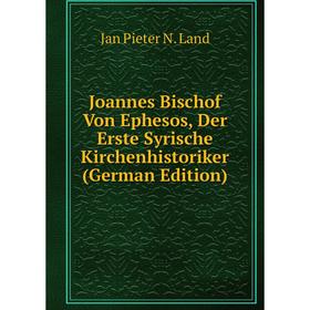 

Книга Joannes Bischof Von Ephesos, Der Erste Syrische Kirchenhistoriker