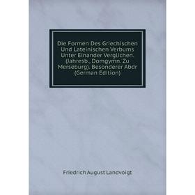 

Книга Die Formen Des Griechischen Und Lateinischen Verbums Unter Einander Verglichen