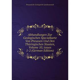 

Книга Abhandlungen Zur Geologischen Specialkarte Von Preussen Und Den ThUringischen Staaten, Volume 10, issues 1-2