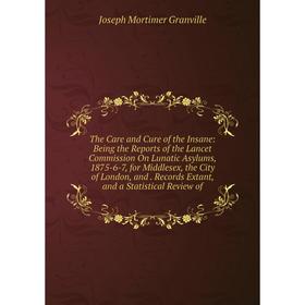 

Книга The Care and Cure of the Insane