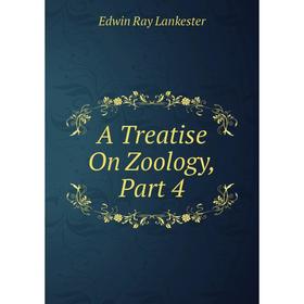 

Книга A Treatise On Zoology, Part 4. Lankester E Ray