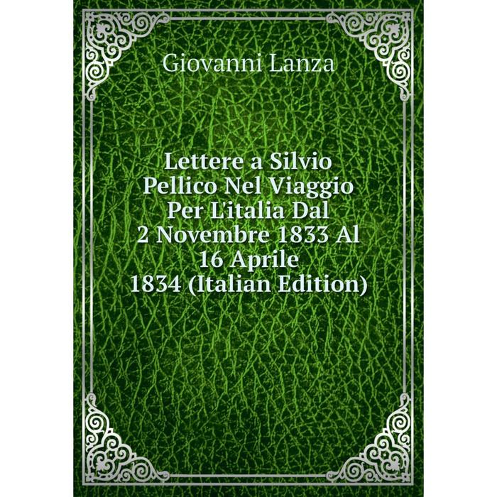 фото Книга lettere a silvio pellico nel viaggio per l'italia dal 2 novembre 1833 al 16 aprile 1834 nobel press