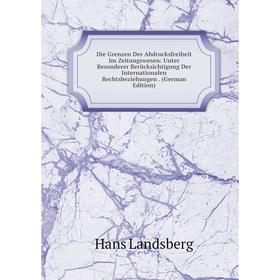 

Книга Die Grenzen Der Abdrucksfreiheit Im Zeitungswesen
