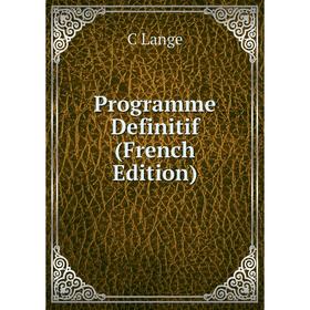 

Книга Programme Definitif (French Edition). C Lange