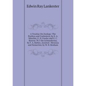 

Книга A Treatise On Zoology: The Porifera and Coelentera, by E. A. Minchin, G. H. Fowler and G. C. Bourne