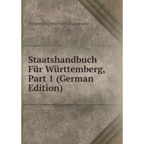 

Книга Staatshandbuch Für Württemberg, Part 1 (German Edition). Württemberg Statistisches Landesamt