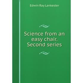 

Книга Science from an easy chair. Second series. Lankester E Ray