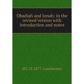 

Книга Obadiah and Jonah: in the revised version with Introduction and notes