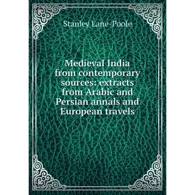 

Книга Medieval India from contemporary sources: extracts from Arabic and Persian annals and European travels