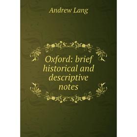 

Книга Oxford: brief historical and descriptive notes