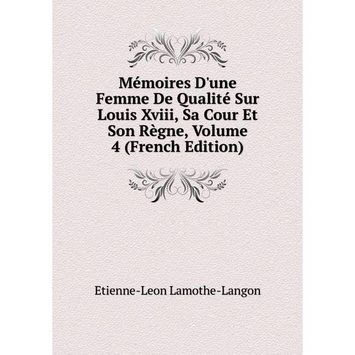 фото Книга mémoires d'une femme de qualité sur louis xviii, sa cour et son règne, volume 4 nobel press