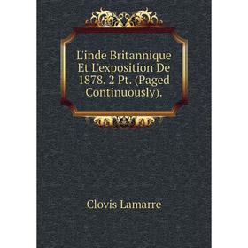 

Книга L'inde Britannique Et L'exposition De 1878 2 Pt (Paged Continuously)