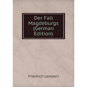 

Книга Der Fall Magdeburgs (German Edition). Friedrich Lampert