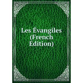 

Книга Les Évangiles