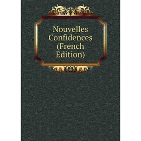 

Книга Nouvelles Confidences