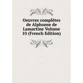 

Книга Oeuvres complètes de Alphonse de Lamartine Volume 10