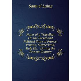 

Книга Notes of a Traveller: On the Social and Political State of France, Prussia, Switzerland, Italy etc During the Present Century