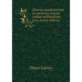 

Книга Litterae quadrimestres ex universis, praeter Indiam et Brasiliam, locis