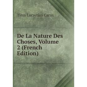 

Книга De La Nature Des Choses, Volume 2 (French Edition). Titus Lucretius Carus