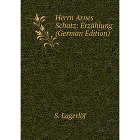 

Книга Herrn Arnes Schatz: Erzählung (German Edition). Lagerlöf Selma