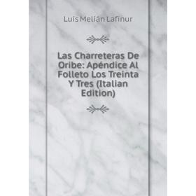 

Книга Las Charreteras De Oribe: Apéndice Al Folleto Los Treinta Y Tres