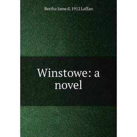 

Книга Winstowe: a novel. Bertha Jame d. 1912 Laffan