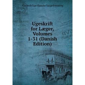 

Книга Ugeskrift for Læger, Volumes 1-31 (Danish Edition). Almindelige danske laegeforening