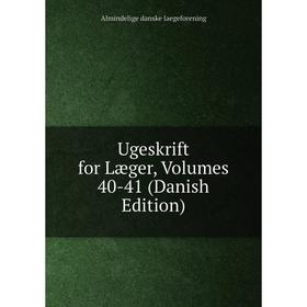 

Книга Ugeskrift for Læger, Volumes 40-41 (Danish Edition). Almindelige danske laegeforening