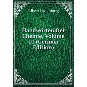 

Книга Handwörten Der Chemie, Volume 10 (German Edition). Albert Ladenburg