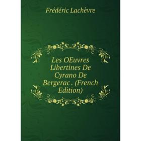 

Книга Les OEuvres Libertines De Cyrano De Bergerac