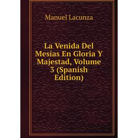

Книга La Venida Del Mesías En Gloria Y Majestad, Volume 3