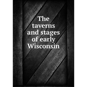 

Книга The taverns and stages of early Wisconsin