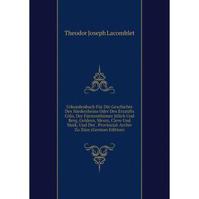 

Книга Urkundenbuch FUr Die Geschichte Des Niederrheins Oder Des Erzstifts Cöln, Der FUrstenthUmer JUlich Und Berg, Geldern, Meurs, Cleve Und Mark, Und