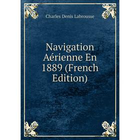 

Книга Navigation Aérienne En 1889