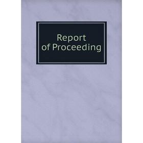 

Книга Report of Proceeding