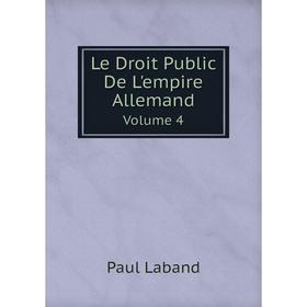

Книга Le Droit Public De L'empire Allemand Volume 4