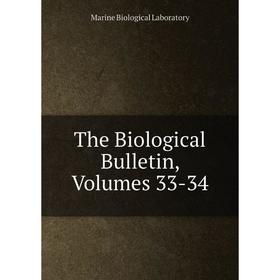 

Книга The Biological Bulletin, Volumes 33-34. Marine Biological Laboratory