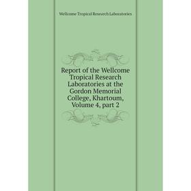 

Книга Report of the Wellcome Tropical Research Laboratories at the Gordon Memorial College, Khartoum