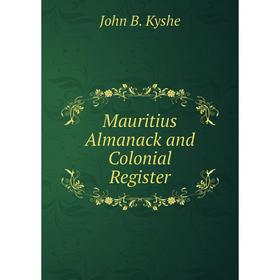 

Книга Mauritius Almanack and Colonial Register