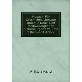 

Книга Magazin Für Geschichte, Literatur Und Alle Denk- Und Merkwürdigkeiten Siebenbürgens, Volume 1