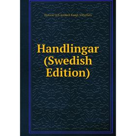 

Книга Handlingar (Swedish Edition). Historie Och Antikvit Kungl. Vitterhets