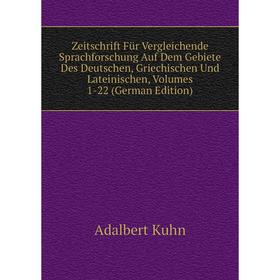 

Книга Zeitschrift FUr Vergleichende Sprachforschung Auf Dem Gebiete Des Deutschen, Griechischen Und Lateinischen