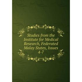 

Книга Studies from the Institute for Medical Research, Federated Malay States, Issues 4-7