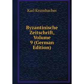 

Книга Byzantinische Zeitschrift, Volume 9 (German Edition). Karl Krumbacher
