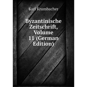 

Книга Byzantinische Zeitschrift, Volume 11 (German Edition). Karl Krumbacher