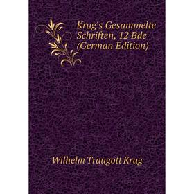 

Книга Krug's Gesammelte schriften, 12 Bde