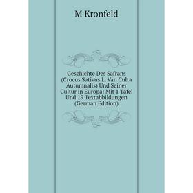 

Книга Geschichte Des Safrans (Crocus Sativus L. Var. Culta Autumnalis)